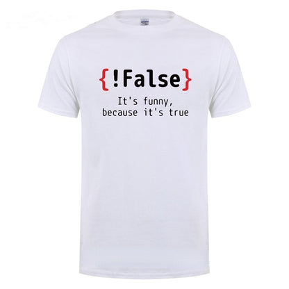 White "Funny Because It's True" Programming T-Shirt
